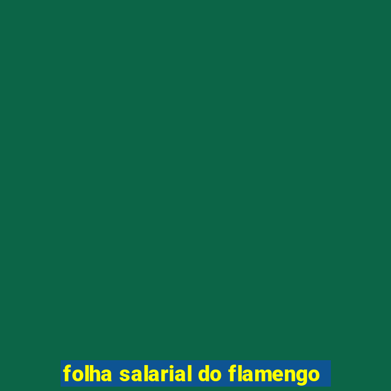 folha salarial do flamengo